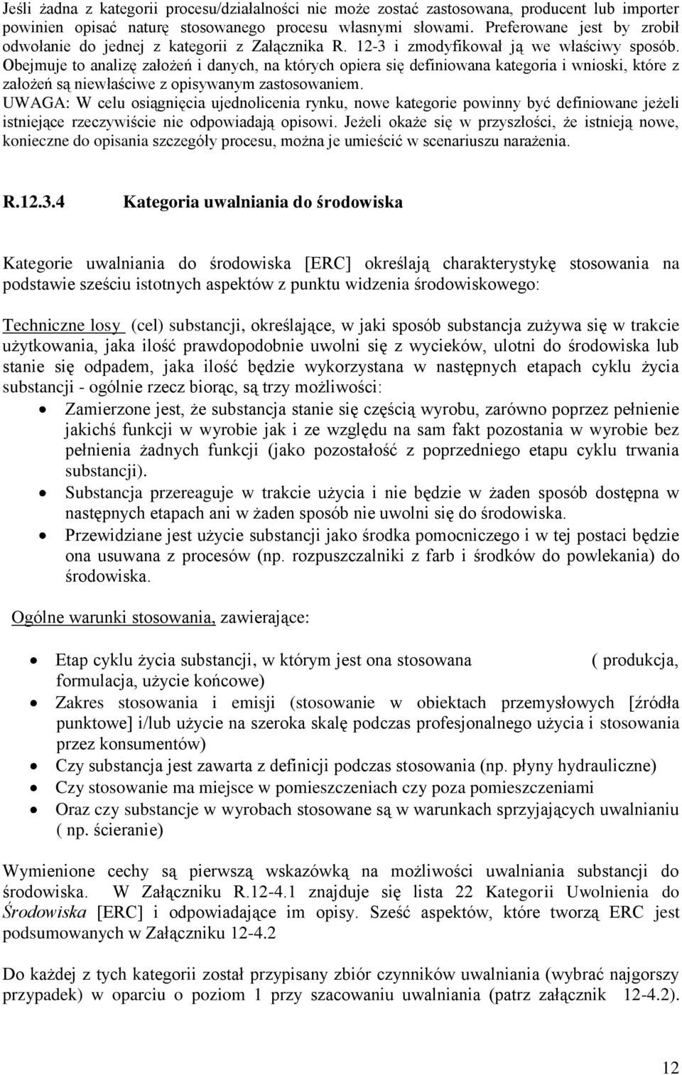 Obejmuje to analizę założeń i danych, na których opiera się definiowana kategoria i wnioski, które z założeń są niewłaściwe z opisywanym zastosowaniem.