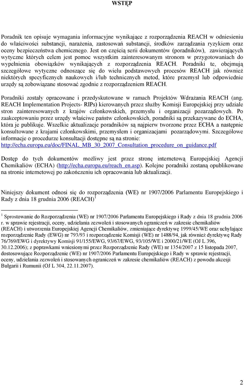 Jest on częścią serii dokumentów (poradników), zawierających wytyczne których celem jest pomoc wszystkim zainteresowanym stronom w przygotowaniach do wypełnienia obowiązków wynikających z