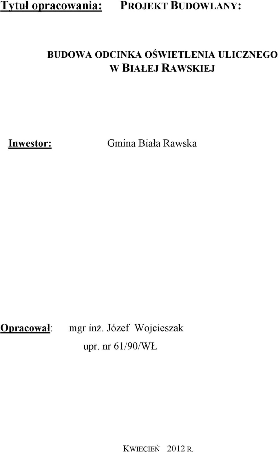 Inwestor: Gmina Biała Rawska Opracował: mgr inż.