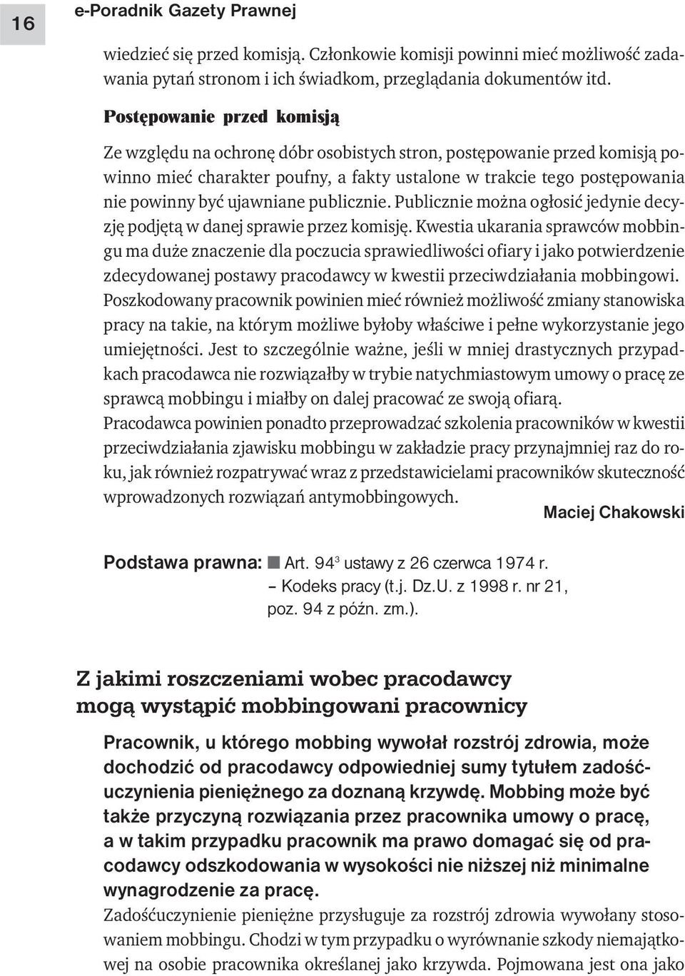 ujawniane publicznie. Publicznie można ogłosić jedynie decyzję podjętą w danej sprawie przez komisję.