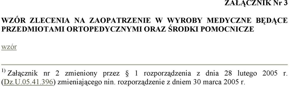 nr 2 zmieniony przez 1 rozporządzenia z dnia 28 lutego 2005 r. (Dz.U.