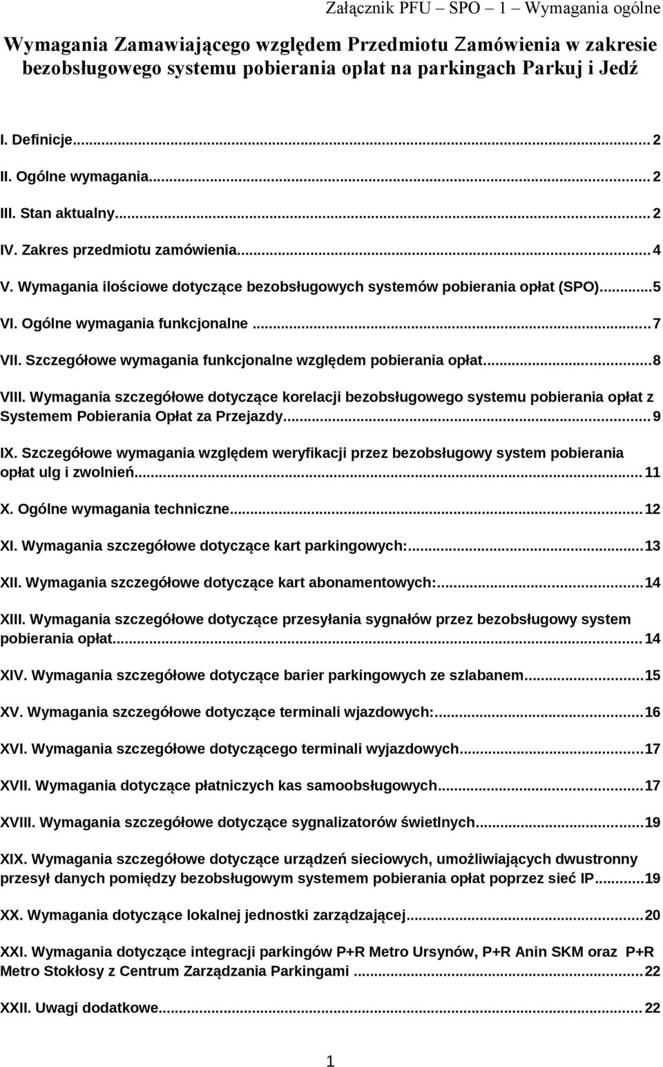 Ogólne wymagania funkcjonalne...7 VII. Szczegółowe wymagania funkcjonalne względem pobierania opłat...8 VIII.