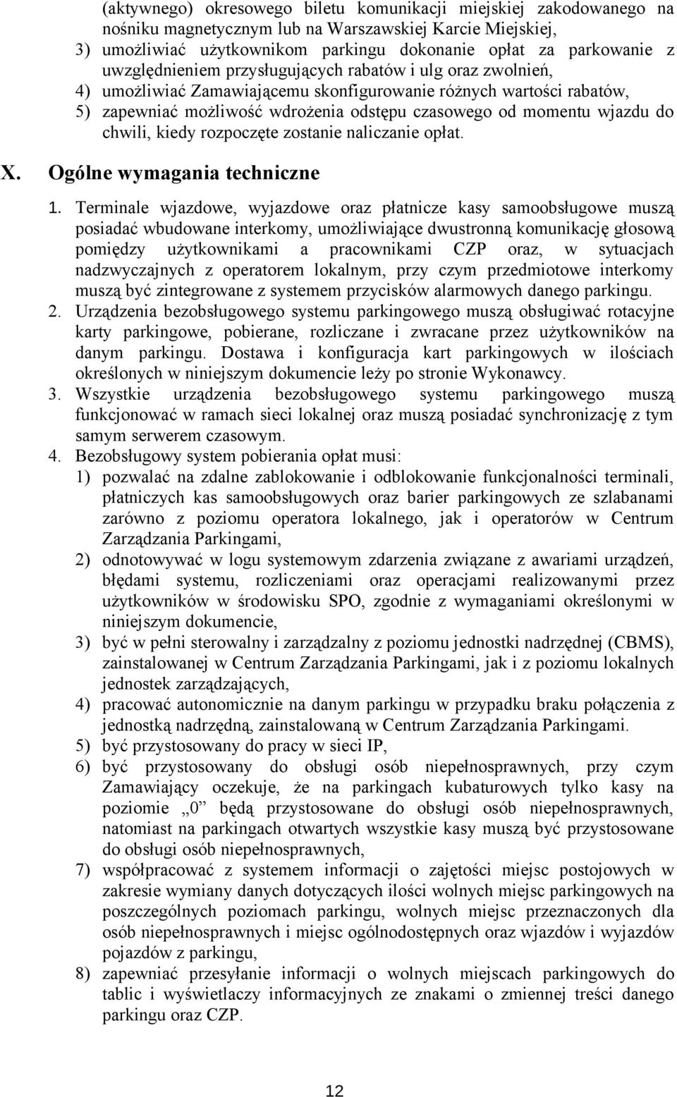 do chwili, kiedy rozpoczęte zostanie naliczanie opłat. X. Ogólne wymagania techniczne 1.