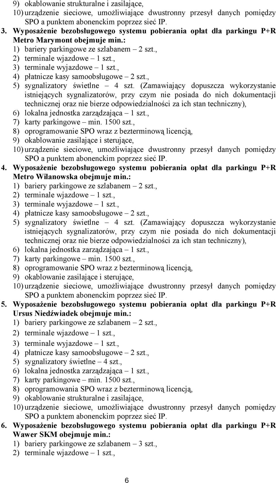 , 3) terminale wyjazdowe 1 szt., 4) płatnicze kasy samoobsługowe 2 szt., 5) sygnalizatory świetlne 4 szt.