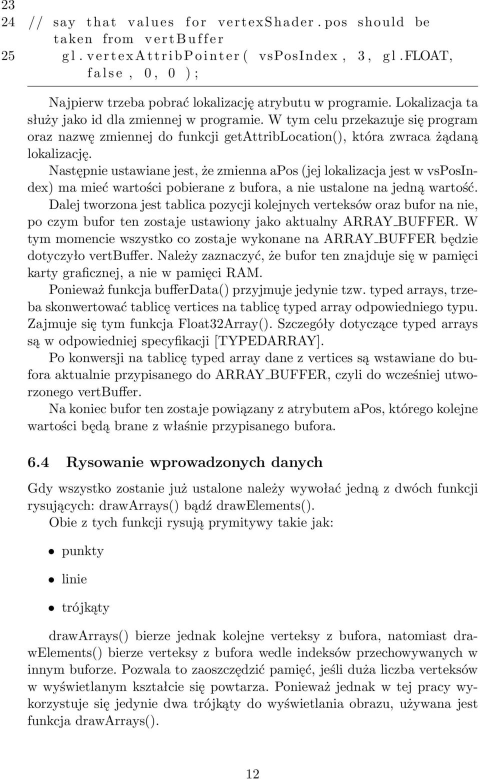 W tym celu przekazuje się program oraz nazwę zmiennej do funkcji getattriblocation(), która zwraca żądaną lokalizację.