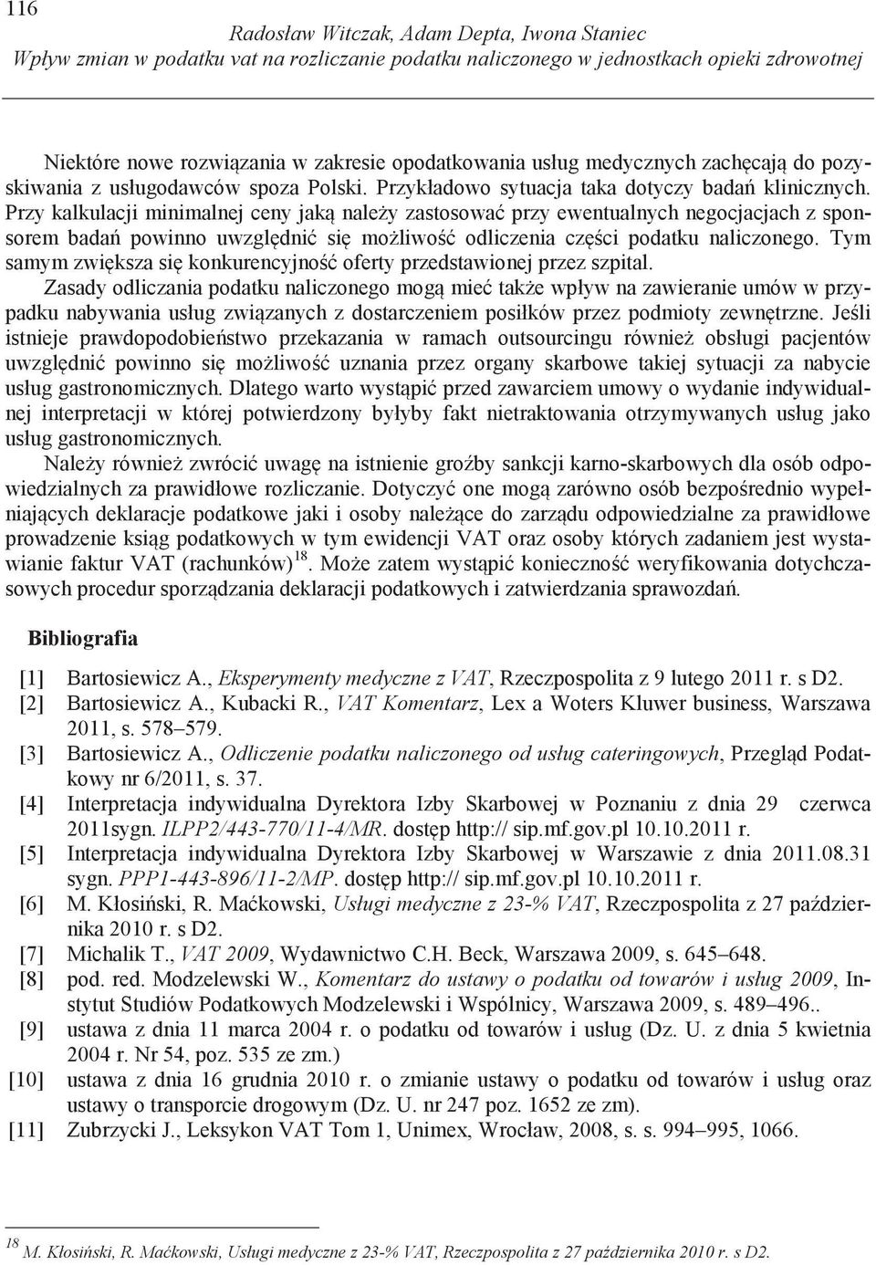 Przy kalkulacji minimalnej ceny jak nale y zastosowa przy ewentualnych negocjacjach z sponsorem bada powinno uwzgl dni si mo liwo odliczenia cz ci podatku naliczonego.