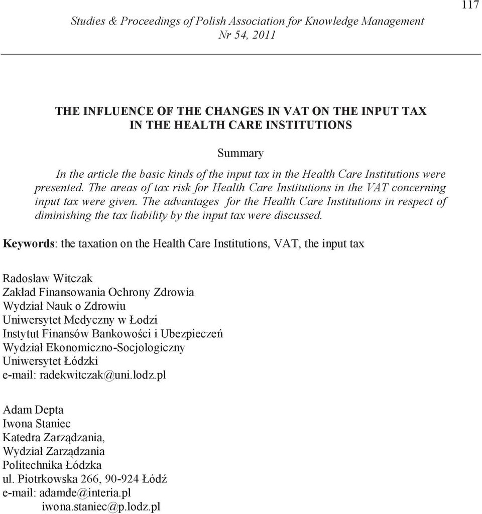 The advantages for the Health Care Institutions in respect of diminishing the tax liability by the input tax were discussed.