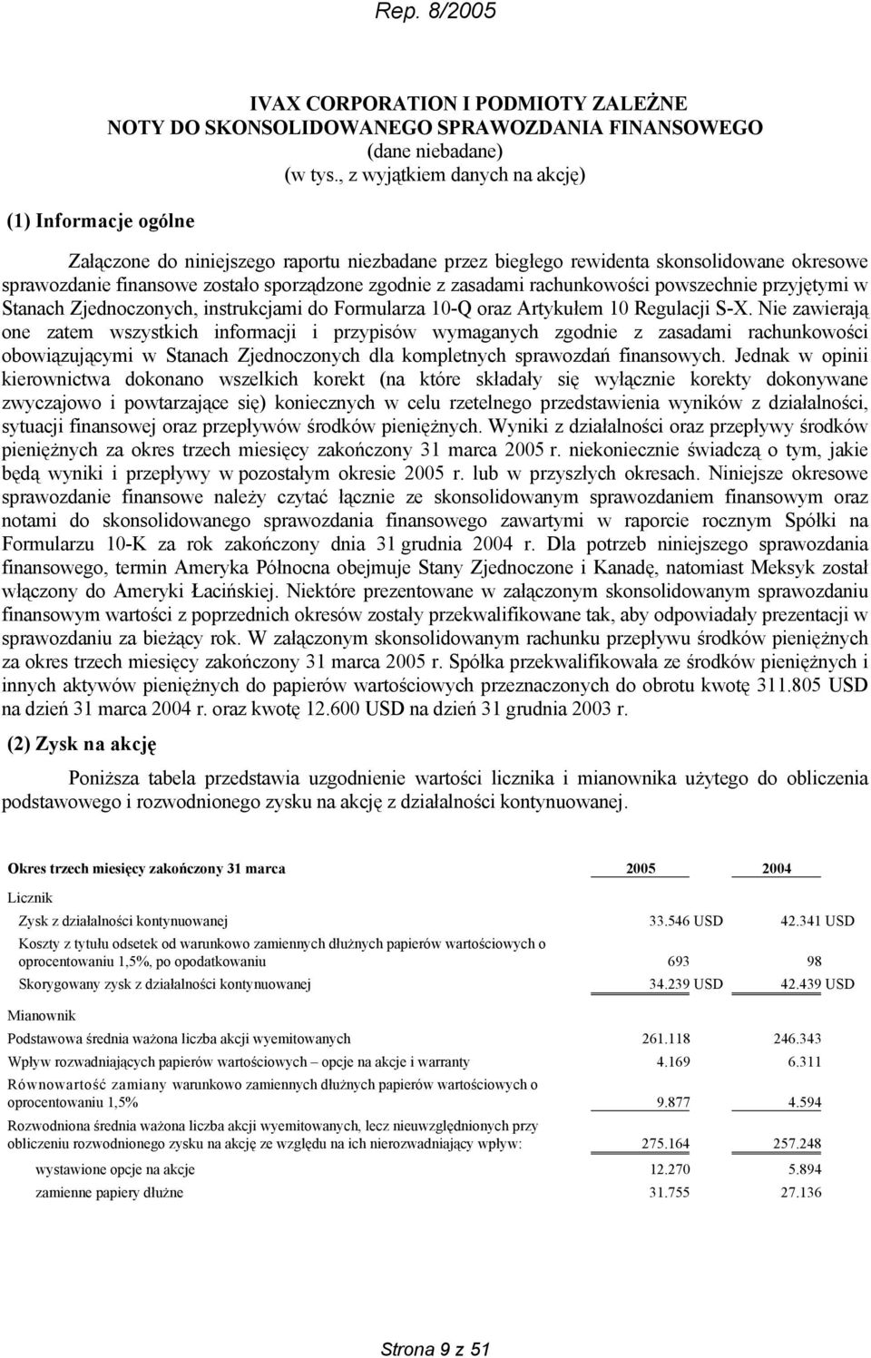 powszechnie przyjętymi w Stanach Zjednoczonych, instrukcjami do Formularza 10-Q oraz Artykułem 10 Regulacji S-X.