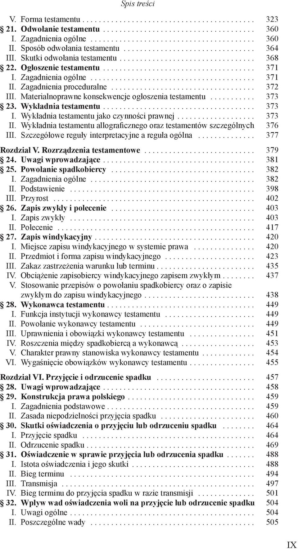 Wykładnia testamentu jako czynności prawnej... 373 II. Wykładnia testamentu allograficznego oraz testamentόw szczegόlnych. 376 III. Szczegόłowe reguły interpretacyjne a reguła ogόlna... 377 Rozdział V.