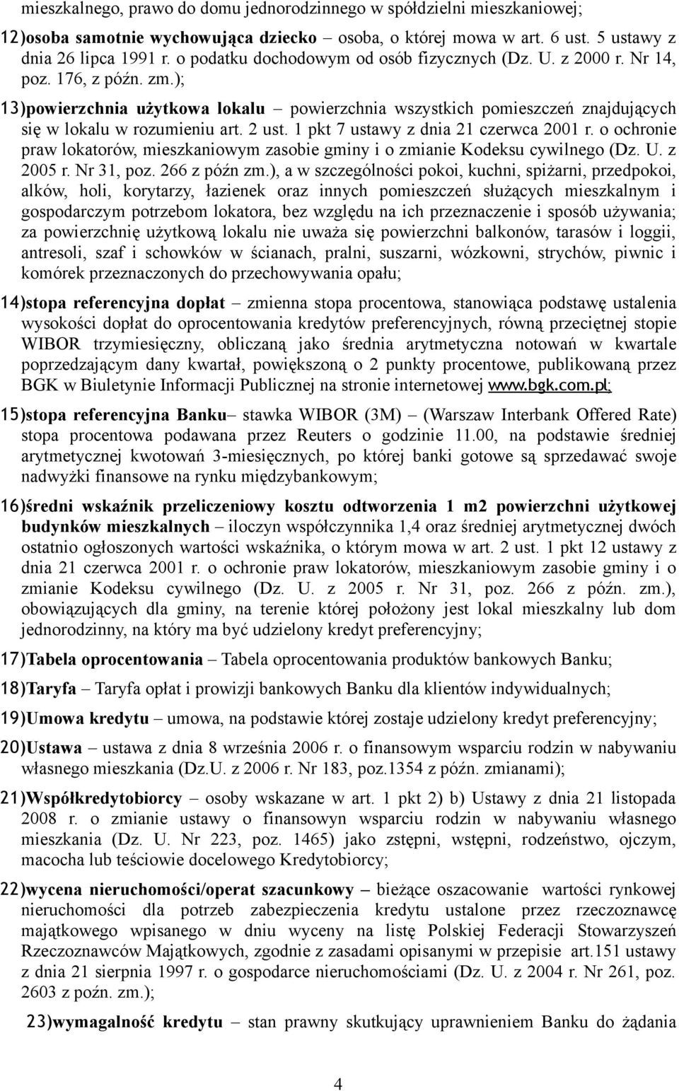 2 ust. 1 pkt 7 ustawy z dnia 21 czerwca 2001 r. o ochronie praw lokatorów, mieszkaniowym zasobie gminy i o zmianie Kodeksu cywilnego (Dz. U. z 2005 r. Nr 31, poz. 266 z późn zm.