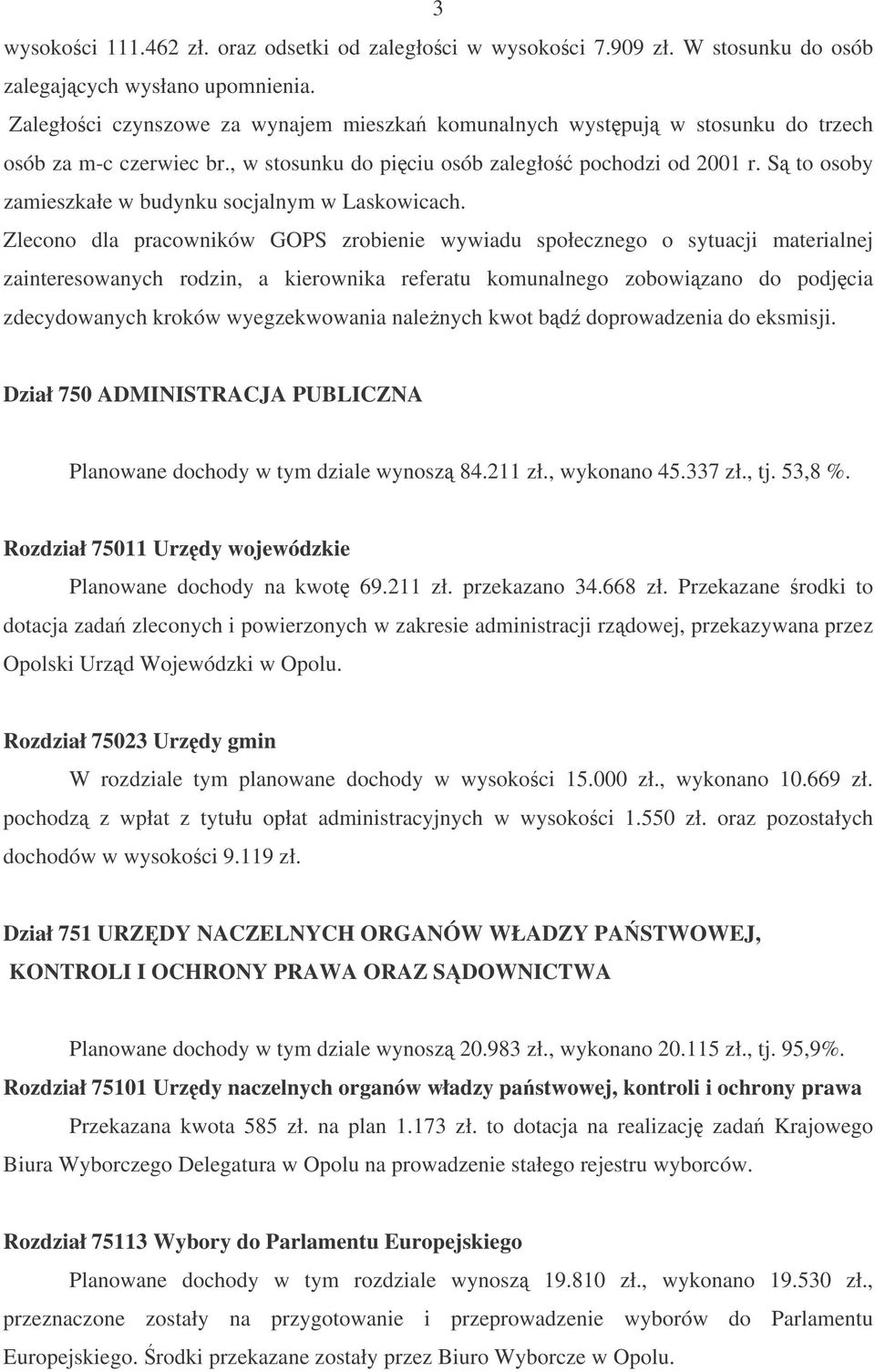 S to osoby zamieszkałe w budynku socjalnym w Laskowicach.