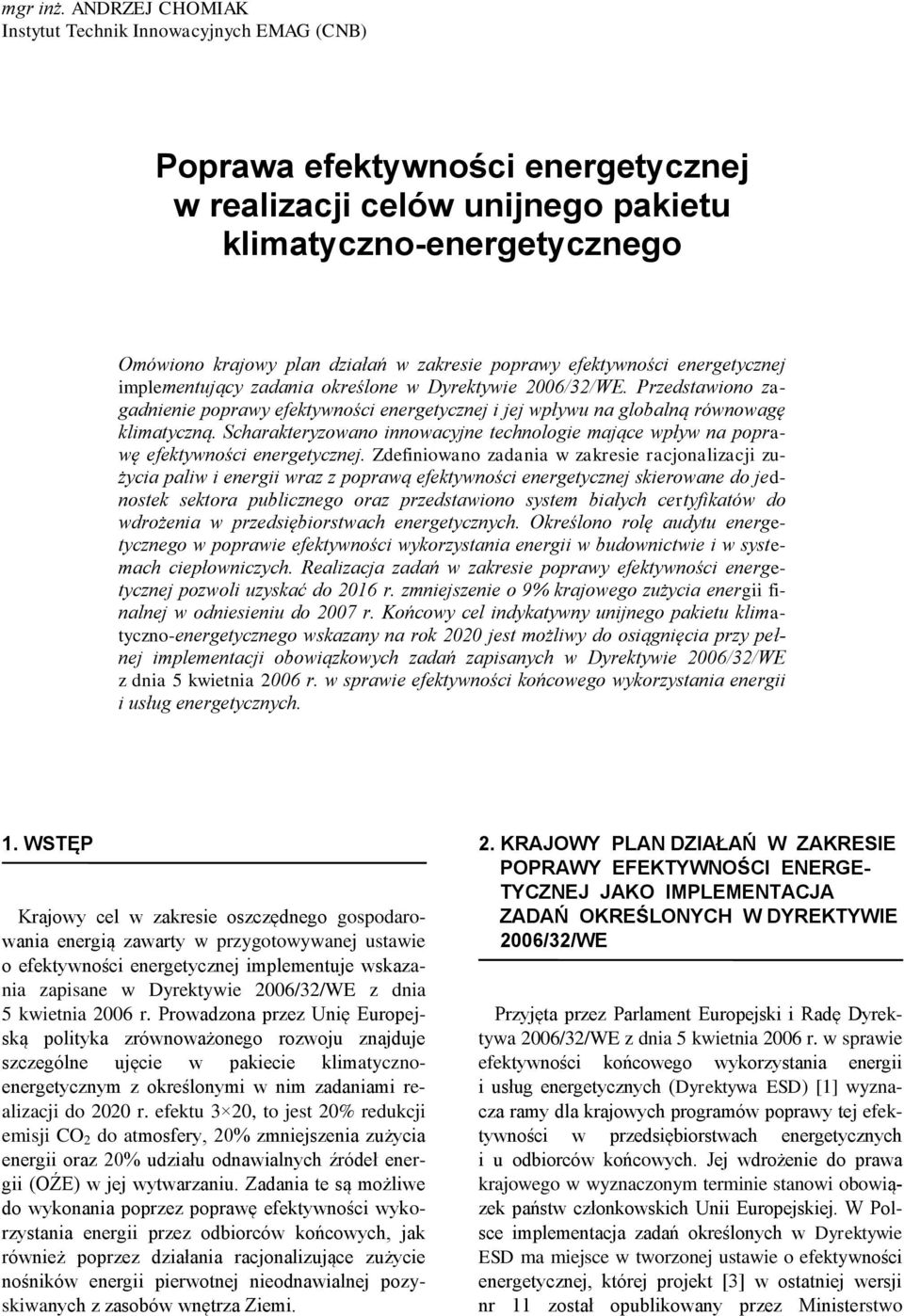 poprawy efektywności energetycznej implementujący zadania określone w Dyrektywie 2006/32/WE.