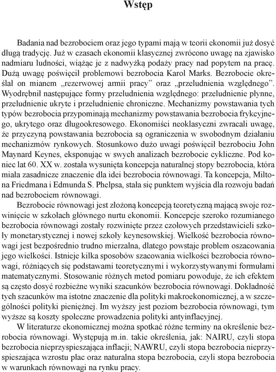 Bezrobocie określał on mianem rezerwowej armii pracy oraz przeludnienia względnego.