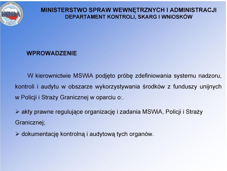 Policji i Straży Granicznej w oparciu o:.