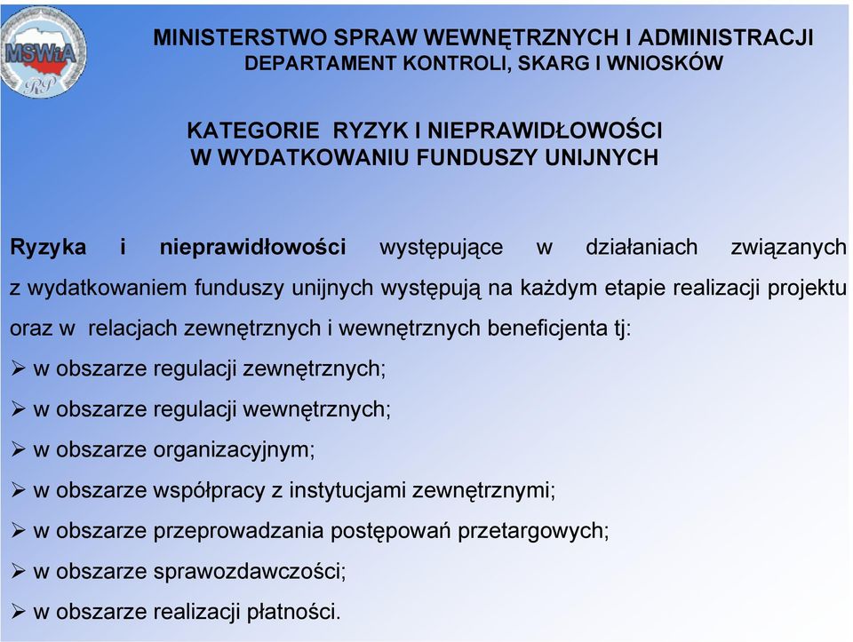 beneficjenta tj: w obszarze regulacji zewnętrznych; w obszarze regulacji wewnętrznych; w obszarze organizacyjnym; w obszarze