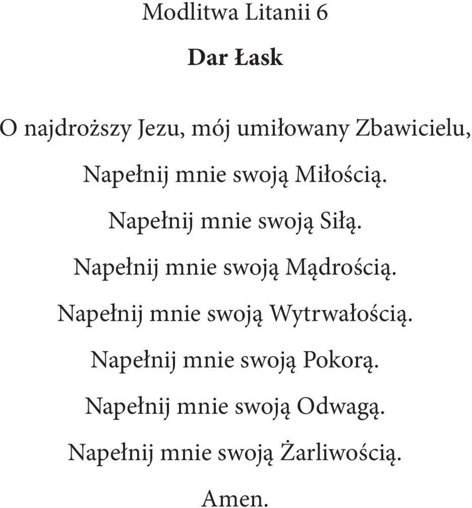 Napełnij mnie swoją Mądrością. Napełnij mnie swoją Wytrwałością.