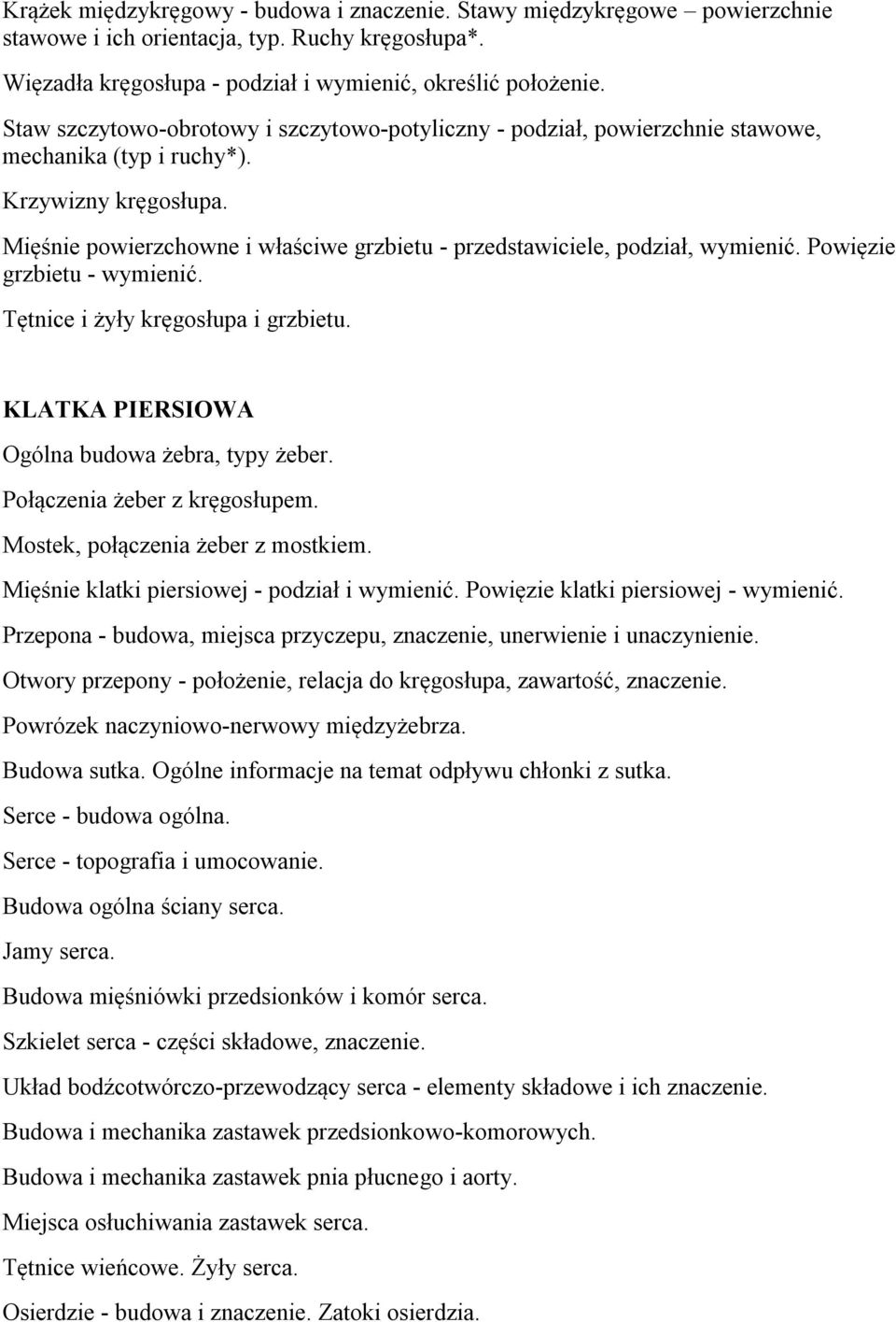 Mięśnie powierzchowne i właściwe grzbietu - przedstawiciele, podział, wymienić. Powięzie grzbietu - wymienić. Tętnice i żyły kręgosłupa i grzbietu. KLATKA PIERSIOWA Ogólna budowa żebra, typy żeber.