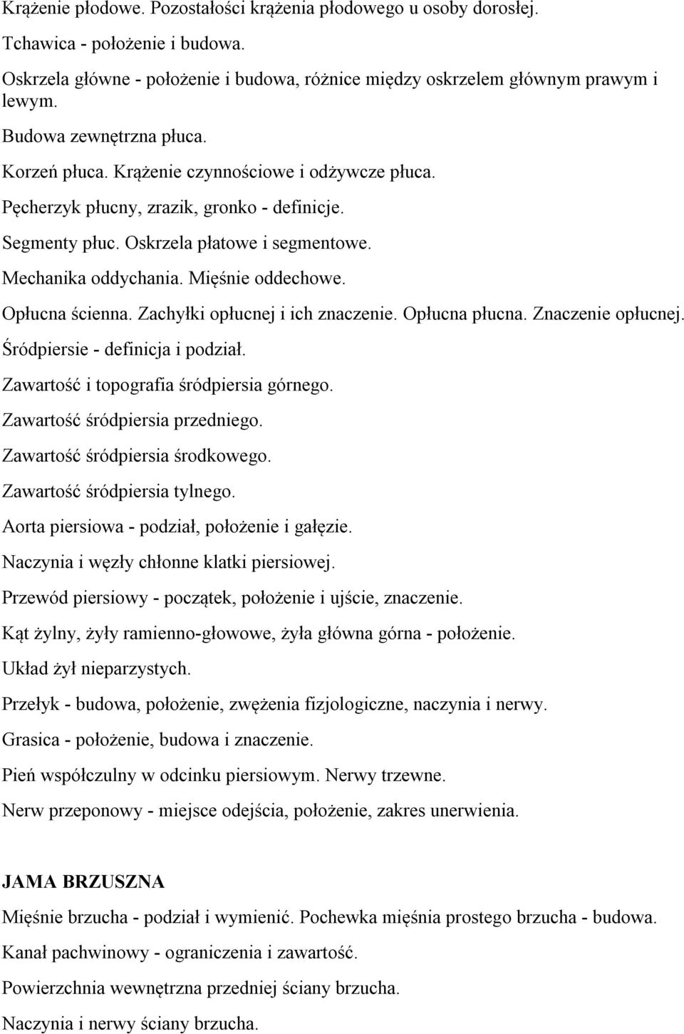 Mięśnie oddechowe. Opłucna ścienna. Zachyłki opłucnej i ich znaczenie. Opłucna płucna. Znaczenie opłucnej. Śródpiersie - definicja i podział. Zawartość i topografia śródpiersia górnego.