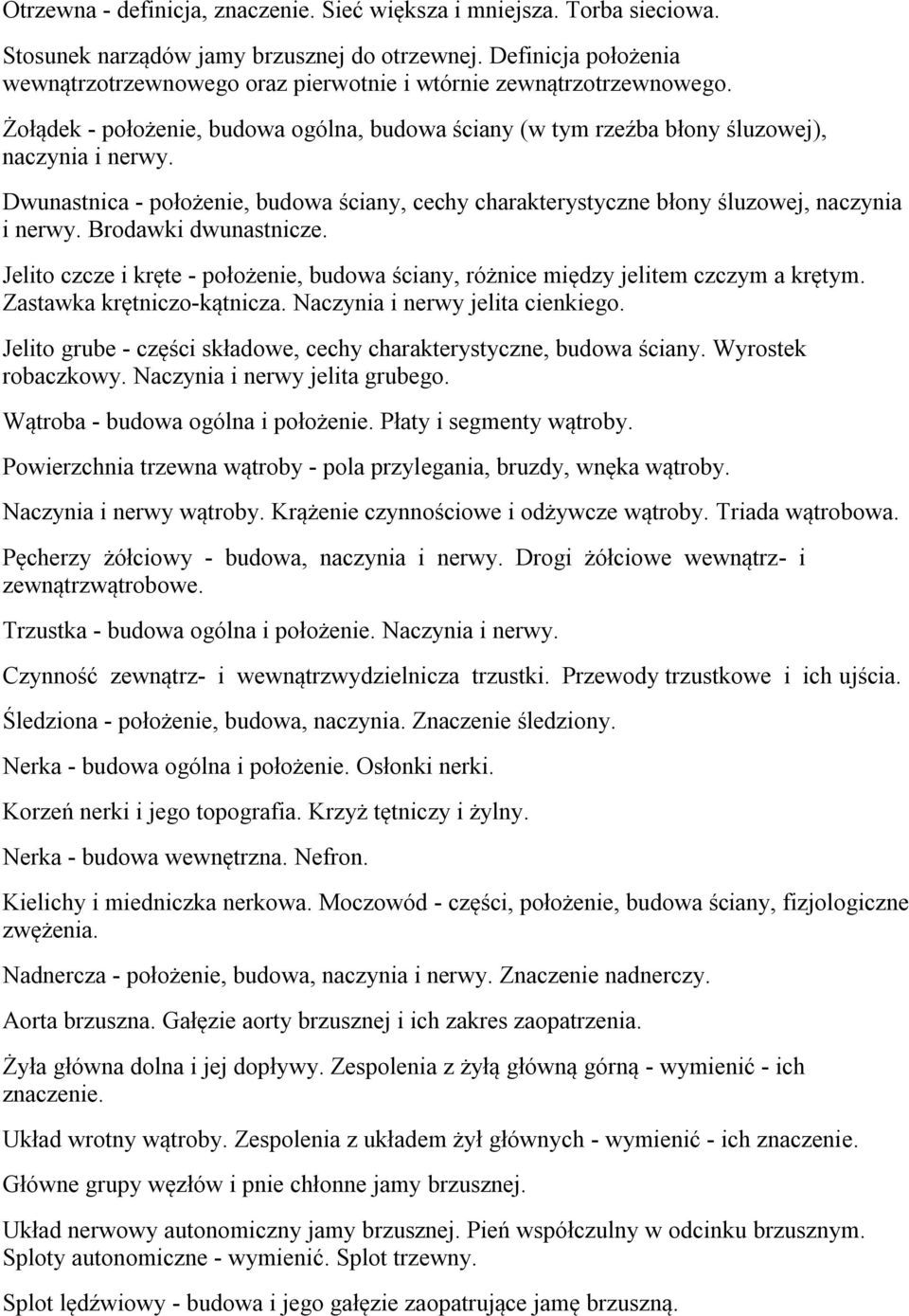 Dwunastnica - położenie, budowa ściany, cechy charakterystyczne błony śluzowej, naczynia i nerwy. Brodawki dwunastnicze.