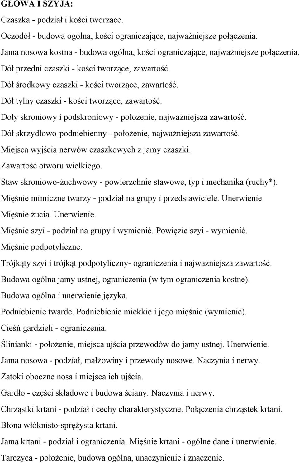 Dół tylny czaszki - kości tworzące, zawartość. Doły skroniowy i podskroniowy - położenie, najważniejsza zawartość. Dół skrzydłowo-podniebienny - położenie, najważniejsza zawartość.