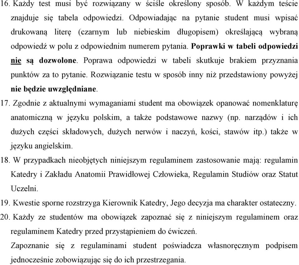 Poprawki w tabeli odpowiedzi nie są dozwolone. Poprawa odpowiedzi w tabeli skutkuje brakiem przyznania punktów za to pytanie.