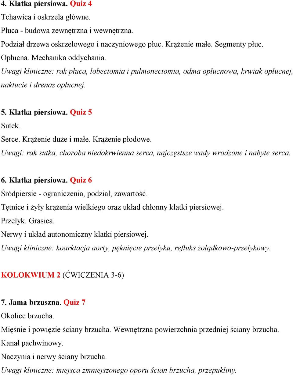 Krążenie duże i małe. Krążenie płodowe. Uwagi: rak sutka, choroba niedokrwienna serca, najczęstsze wady wrodzone i nabyte serca. 6. Klatka piersiowa.