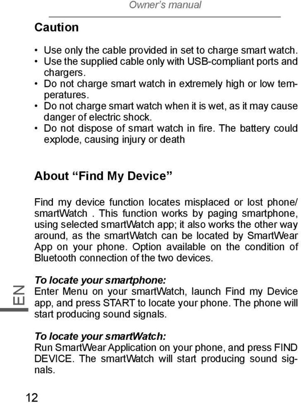 The battery could explode, causing injury or death About Find My Device Find my device function locates misplaced or lost phone/ smartwatch.