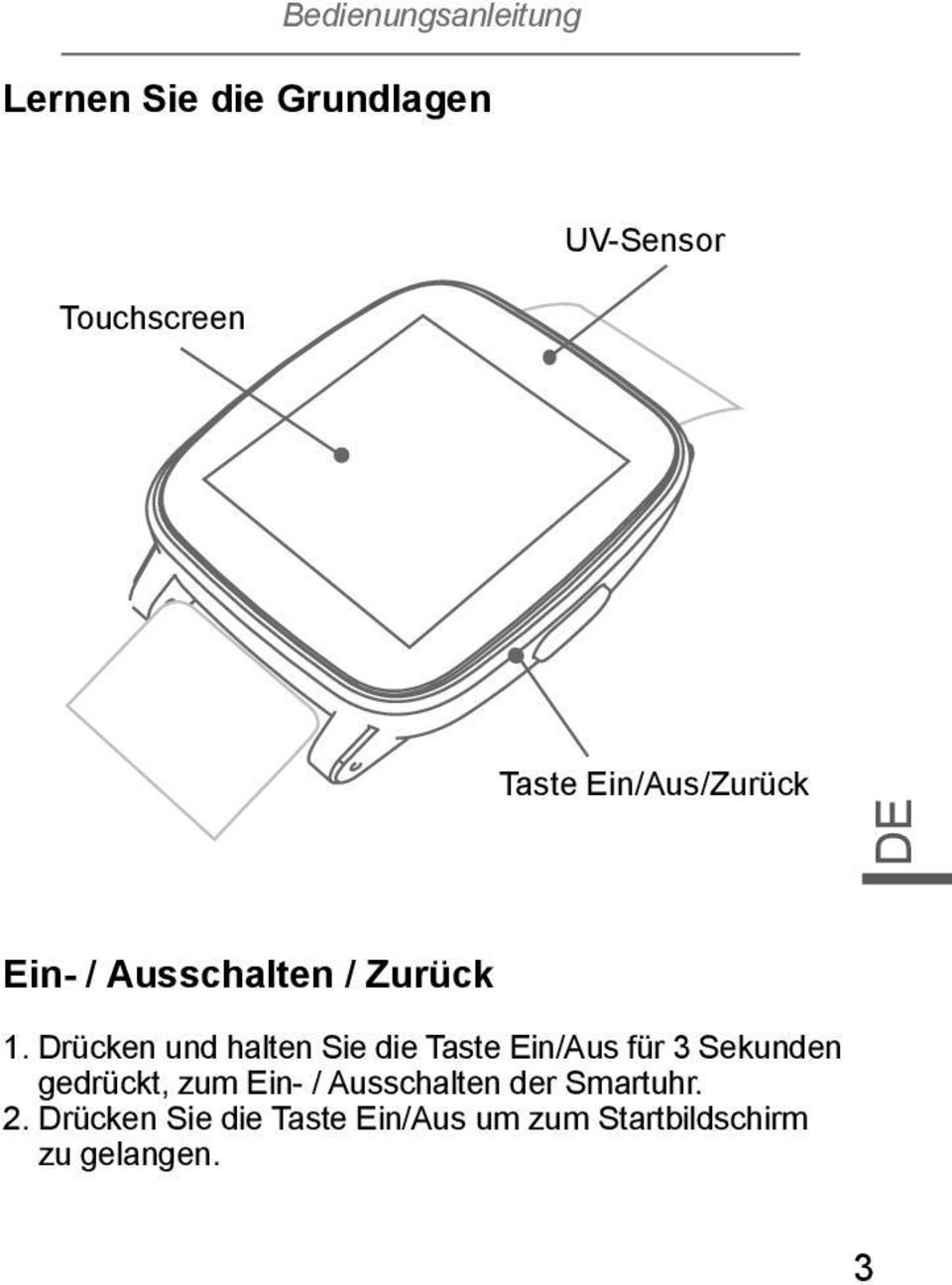 Drücken und halten Sie die Taste Ein/Aus für 3 Sekunden gedrückt, zum