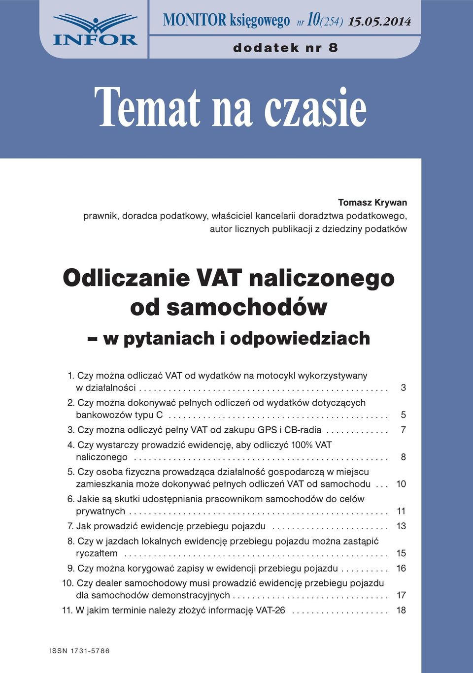 samochodów w pytaniach i odpowiedziach 1. Czy można odliczać VAT od wydatków na motocykl wykorzystywany w działalności... 3 2.