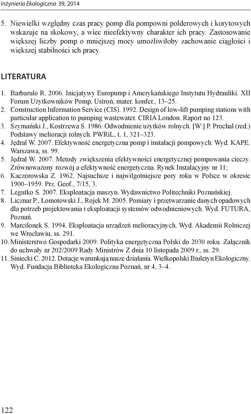 Inicjatywy Europump i Amerykańskiego Instytutu Hydrauliki. XII Forum Użytkowników Pomp, Ustroń, mater. konfer., 13 25. 2. Construction Information Service (CIS). 1992.