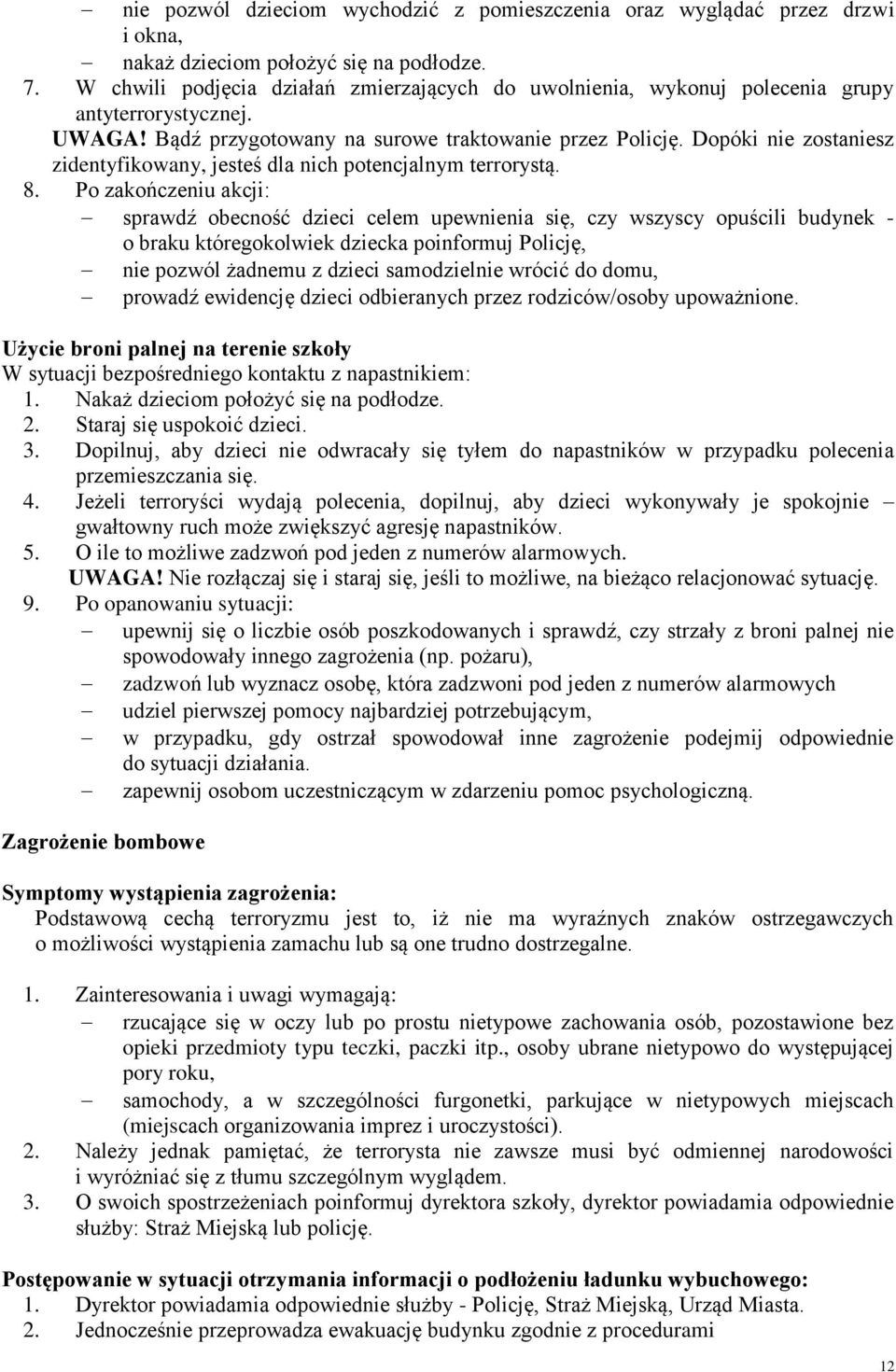 Dopóki nie zostaniesz zidentyfikowany, jesteś dla nich potencjalnym terrorystą. 8.