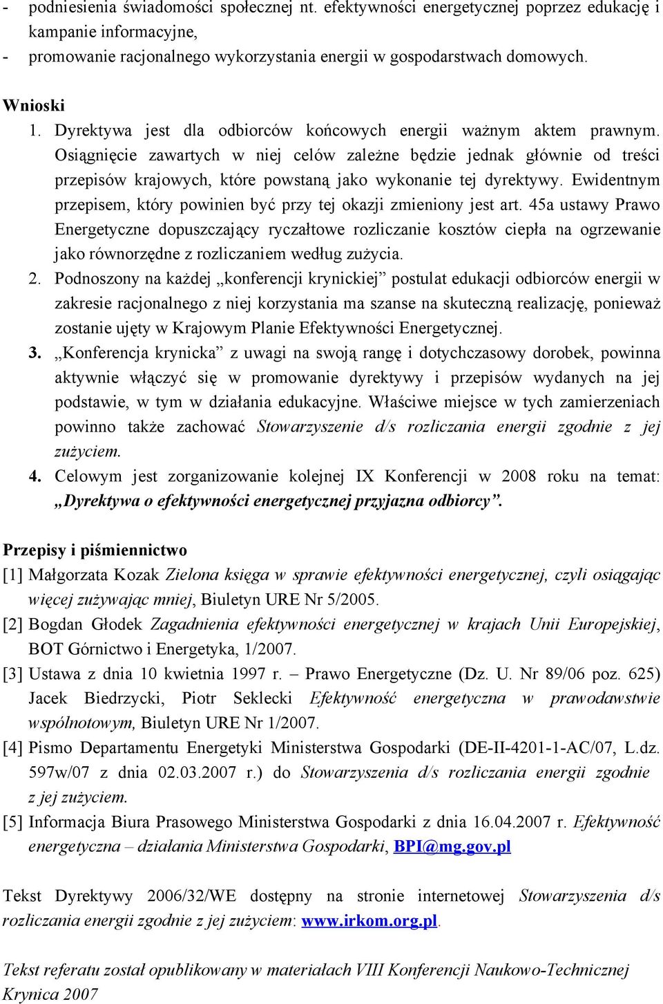 Osiągnięcie zawartych w niej celów zależne będzie jednak głównie od treści przepisów krajowych, które powstaną jako wykonanie tej dyrektywy.