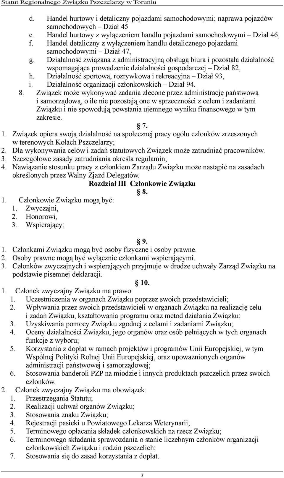 Działalność związana z administracyjną obsługą biura i pozostała działalność wspomagająca prowadzenie działalności gospodarczej Dział 82, h. Działalność sportowa, rozrywkowa i rekreacyjna Dział 93, i.