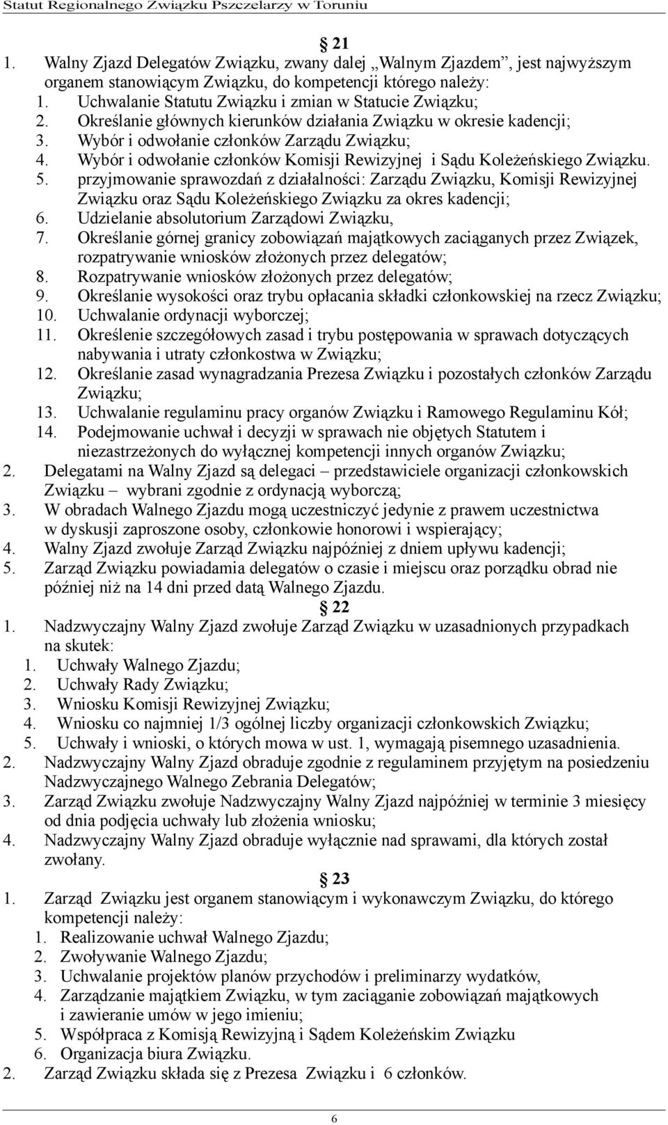 Wybór i odwołanie członków Komisji Rewizyjnej i Sądu Koleżeńskiego Związku. 5.