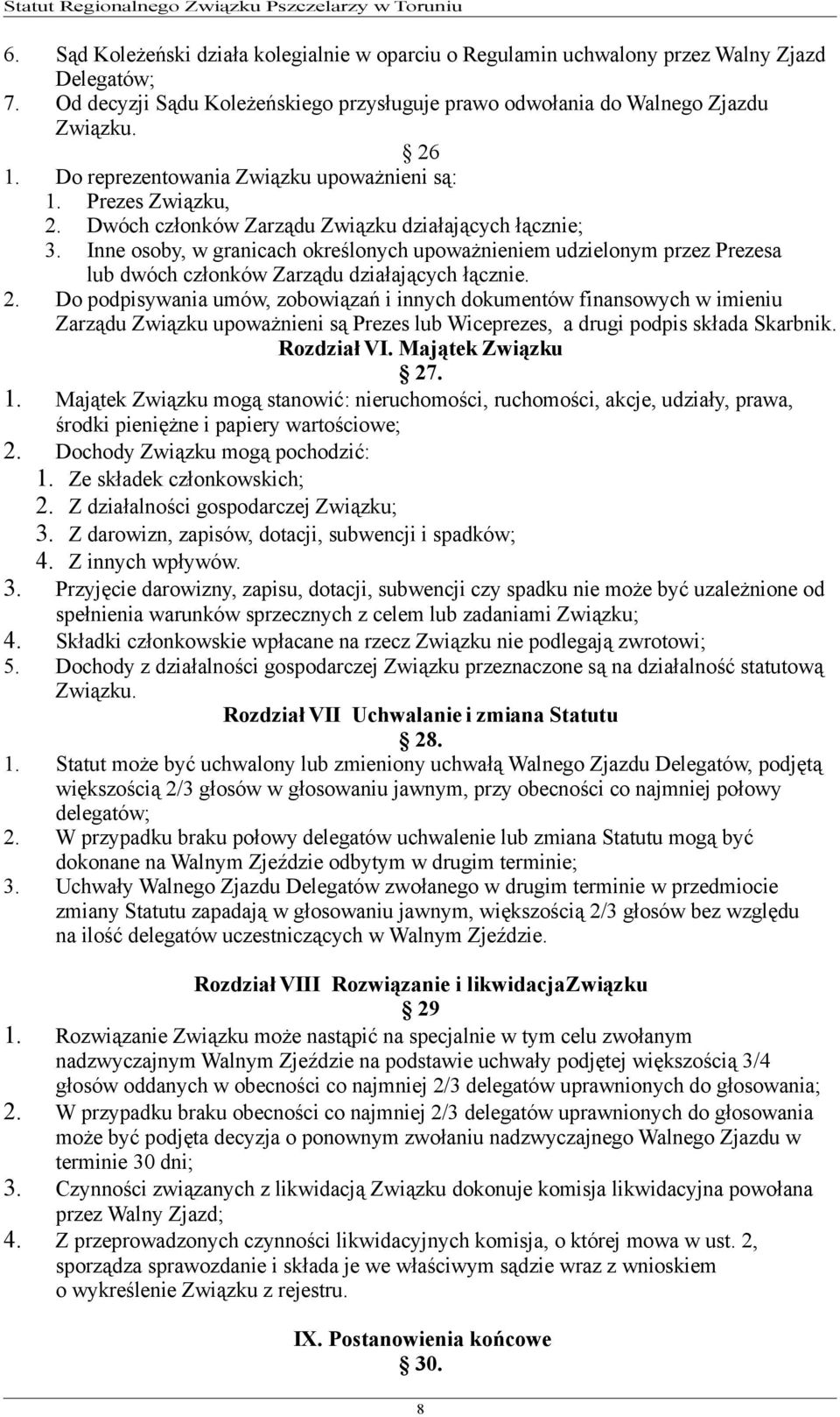 Inne osoby, w granicach określonych upoważnieniem udzielonym przez Prezesa lub dwóch członków Zarządu działających łącznie. 2.