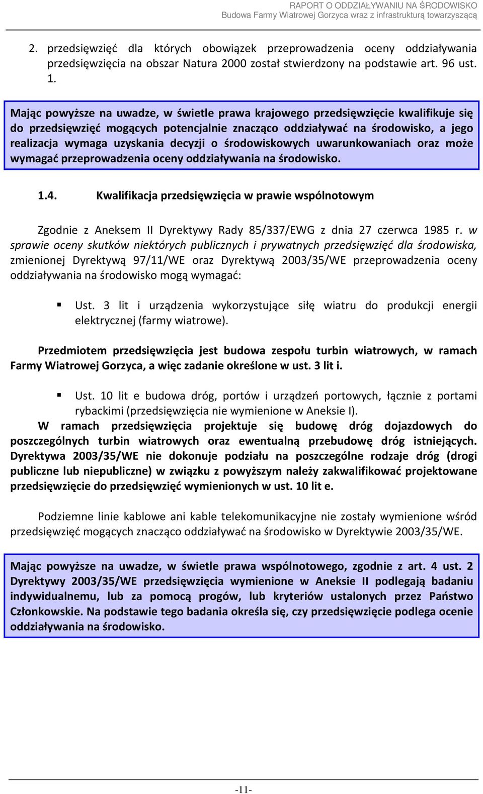 decyzji o środowiskowych uwarunkowaniach oraz może wymagać przeprowadzenia oceny oddziaływania na środowisko. 1.4.