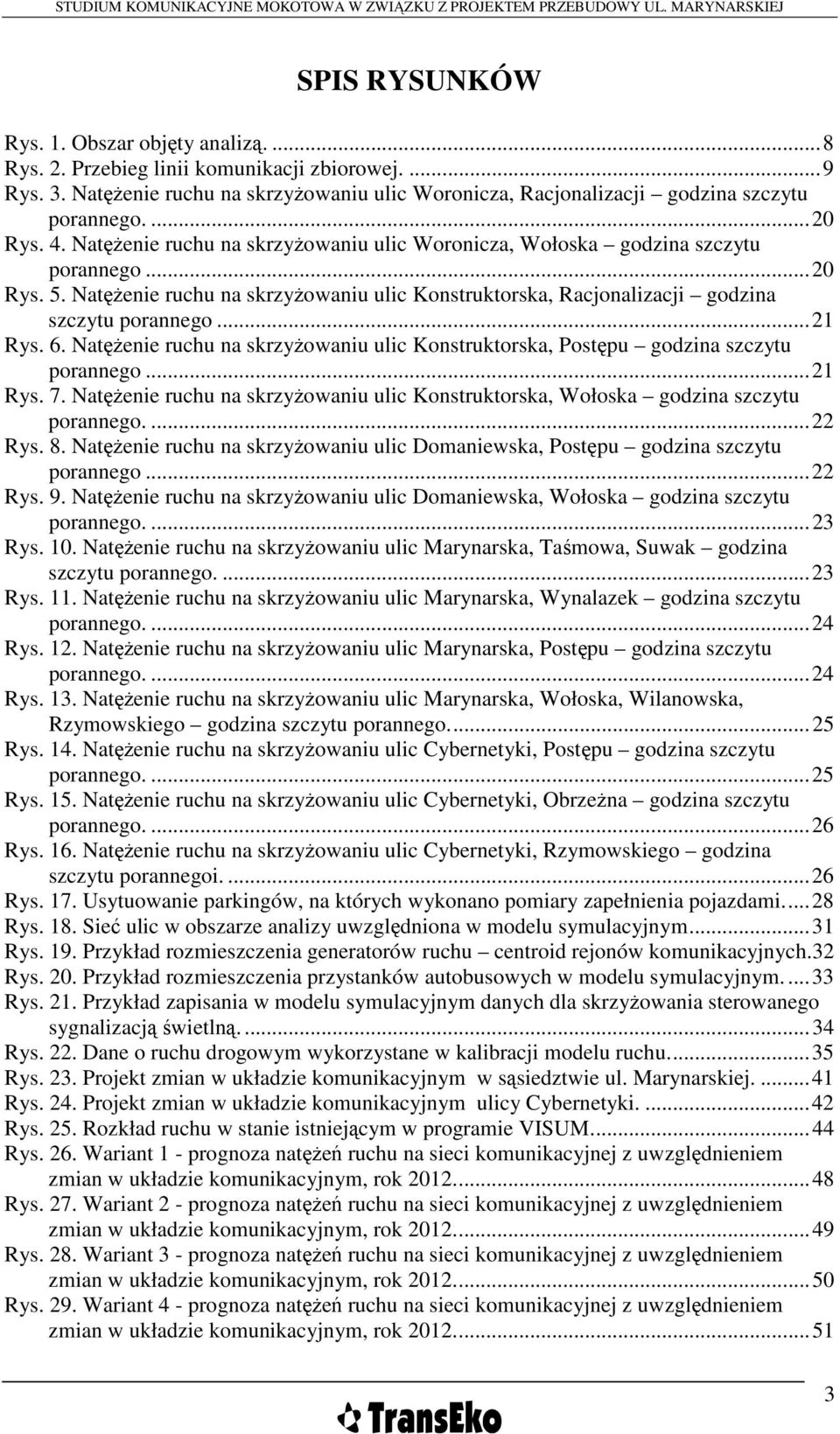 NatęŜenie ruchu na skrzyŝowaniu ulic Konstruktorska, Racjonalizacji godzina szczytu porannego...21 Rys. 6. NatęŜenie ruchu na skrzyŝowaniu ulic Konstruktorska, Postępu godzina szczytu porannego.