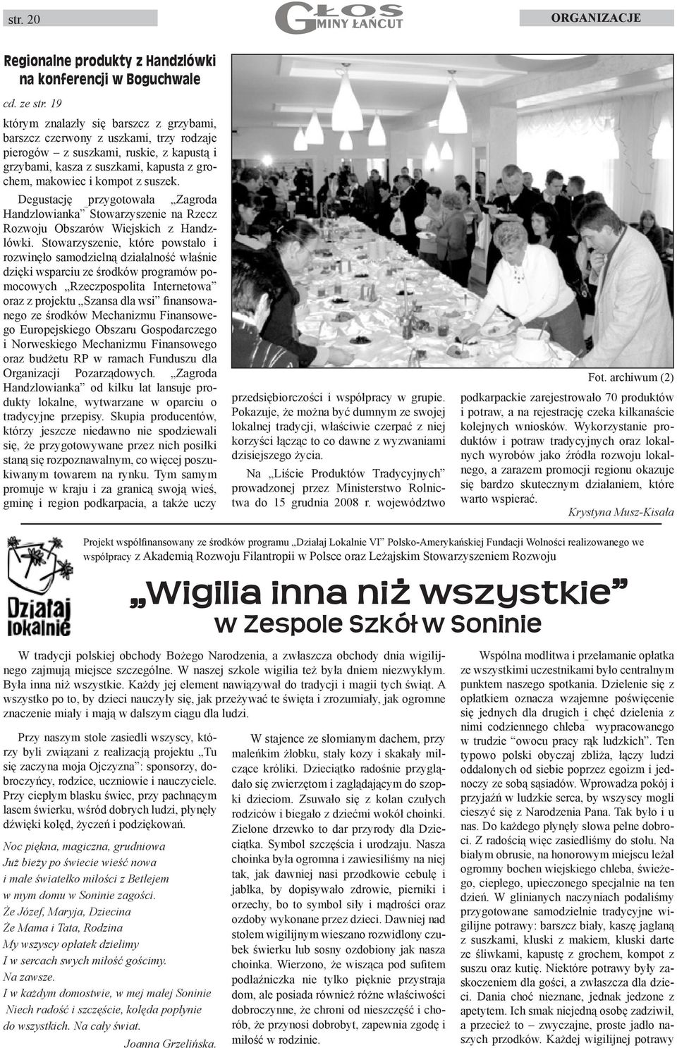 Degustację przygotowała Zagroda Handzlowianka Stowarzyszenie na Rzecz Rozwoju Obszarów Wiejskich z Handzlówki.