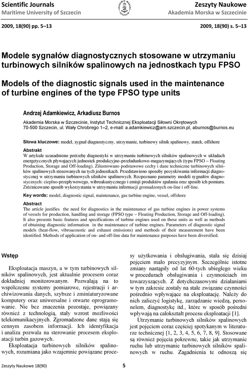 type FPSO type units Andrzej Adamkiewicz, Arkadiusz Burnos Akademia Morska w Szczecinie, Instytut Technicznej Eksploatacji Siłowni Okrętowych 70-500 Szczecin, ul. Wały Chrobrego 1 2, e-mail: a.