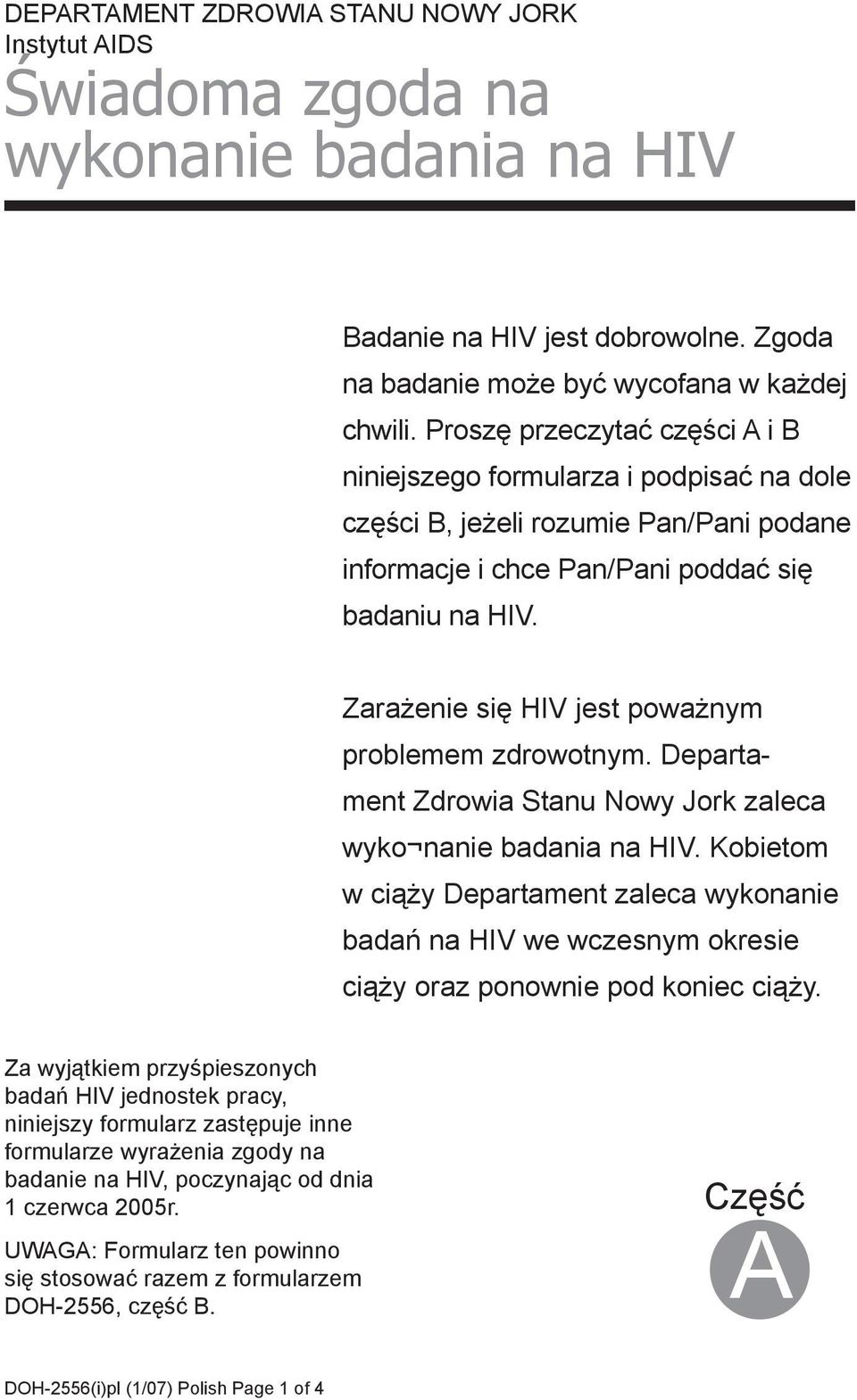 Zarażenie się HIV jest poważnym problemem zdrowotnym. Departament Zdrowia Stanu Nowy Jork zaleca wyko nanie badania na HIV.