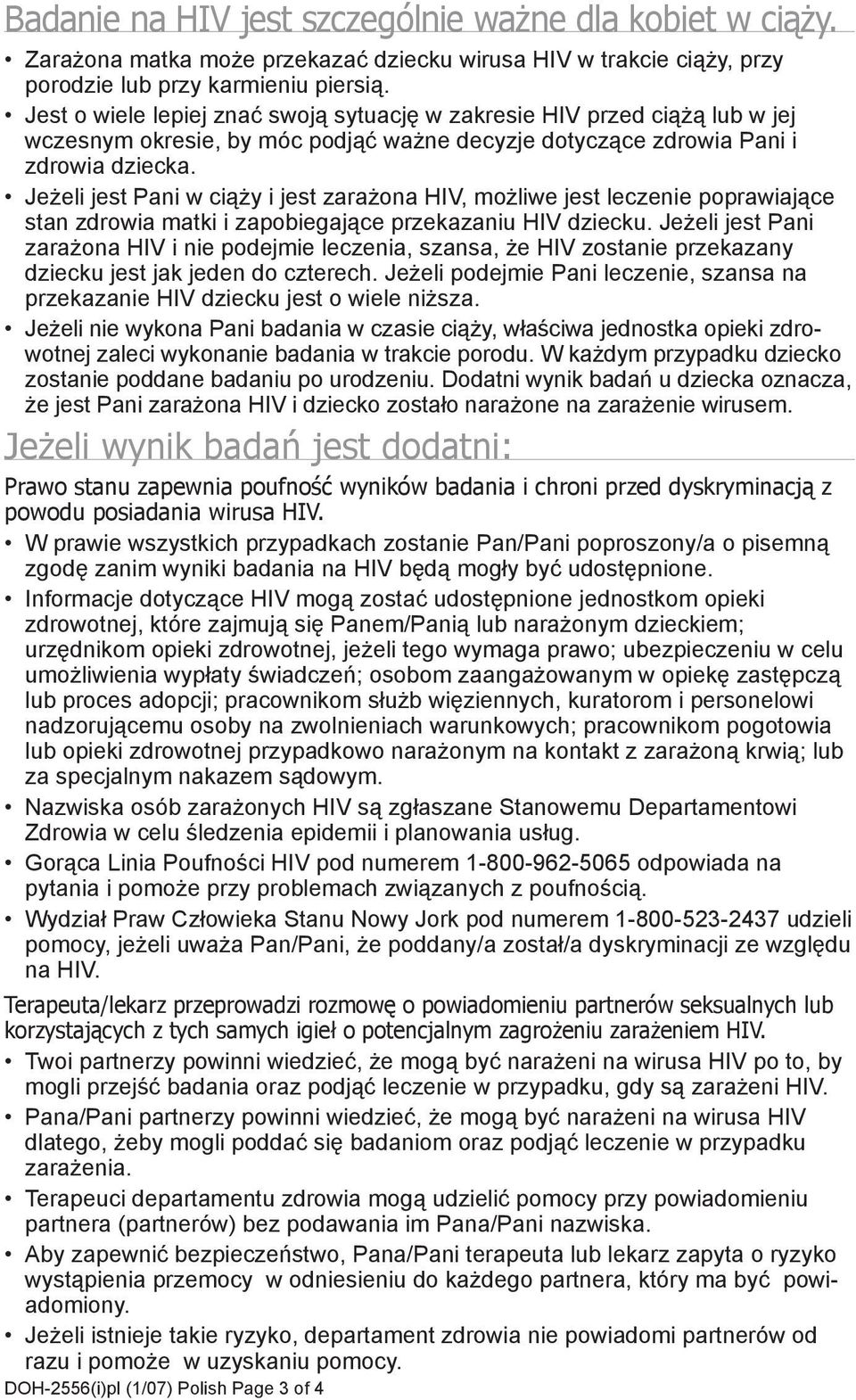 Jeżeli jest Pani w ciąży i jest zarażona HIV, możliwe jest leczenie poprawiające stan zdrowia matki i zapobiegające przekazaniu HIV dziecku.