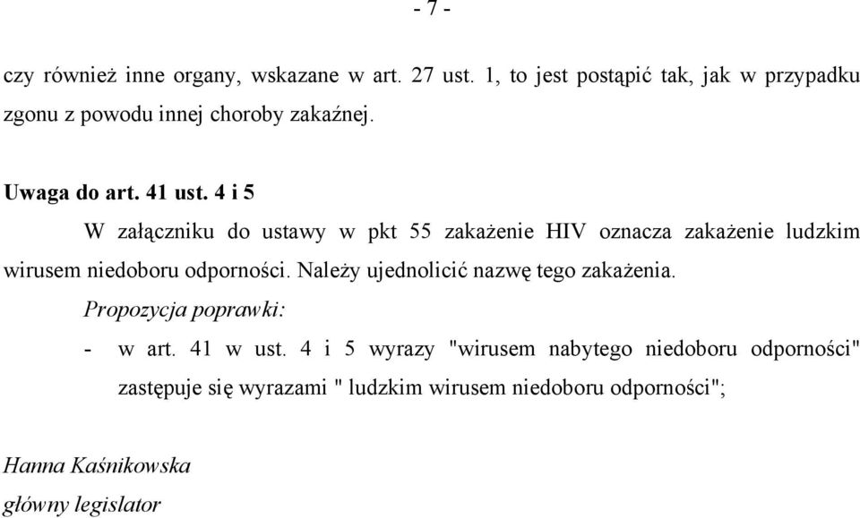 4 i 5 W załączniku do ustawy w pkt 55 zakażenie HIV oznacza zakażenie ludzkim wirusem niedoboru odporności.