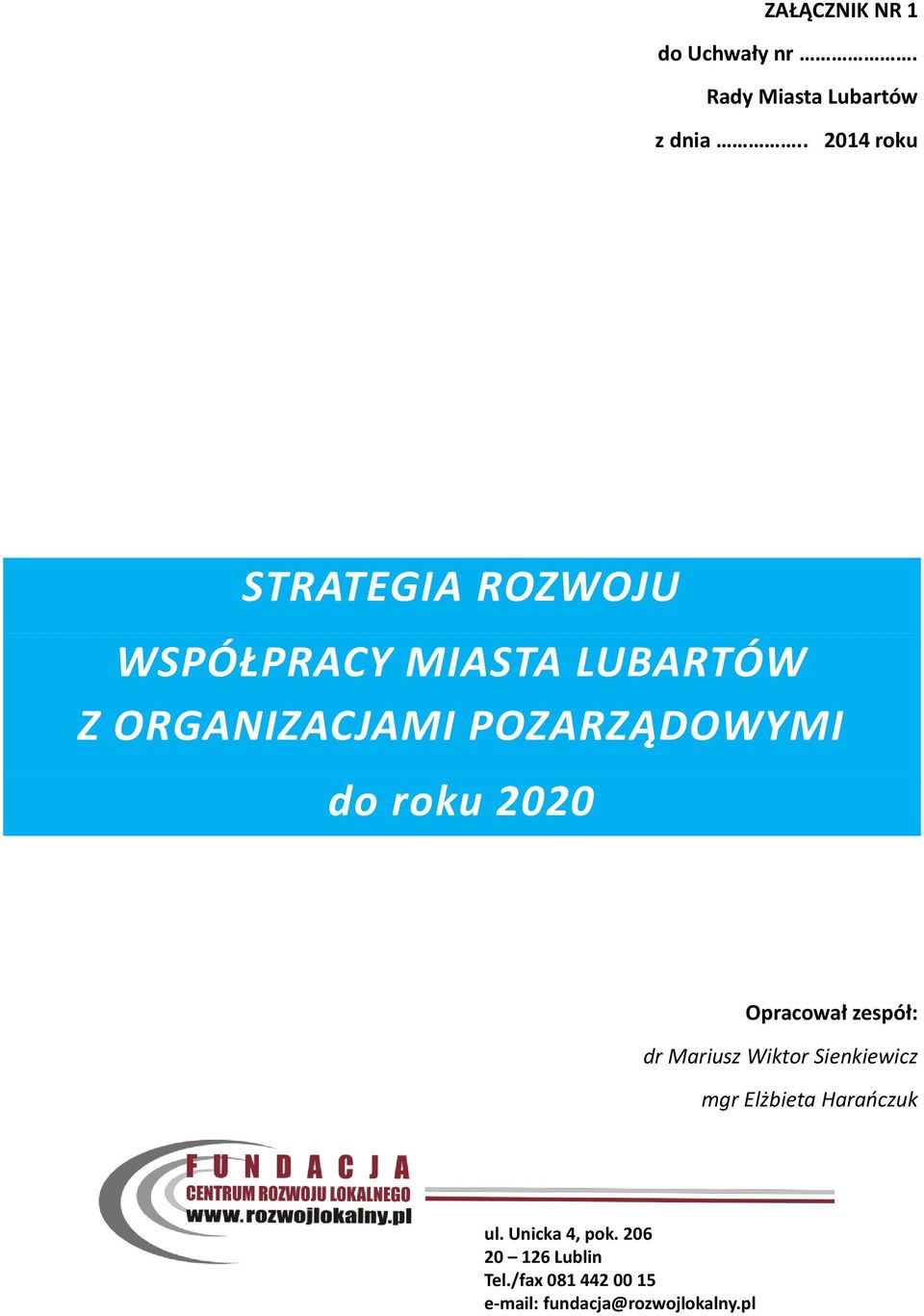 POZARZĄDOWYMI do roku 2020 Opracował zespół: dr Mariusz Wiktor Sienkiewicz mgr