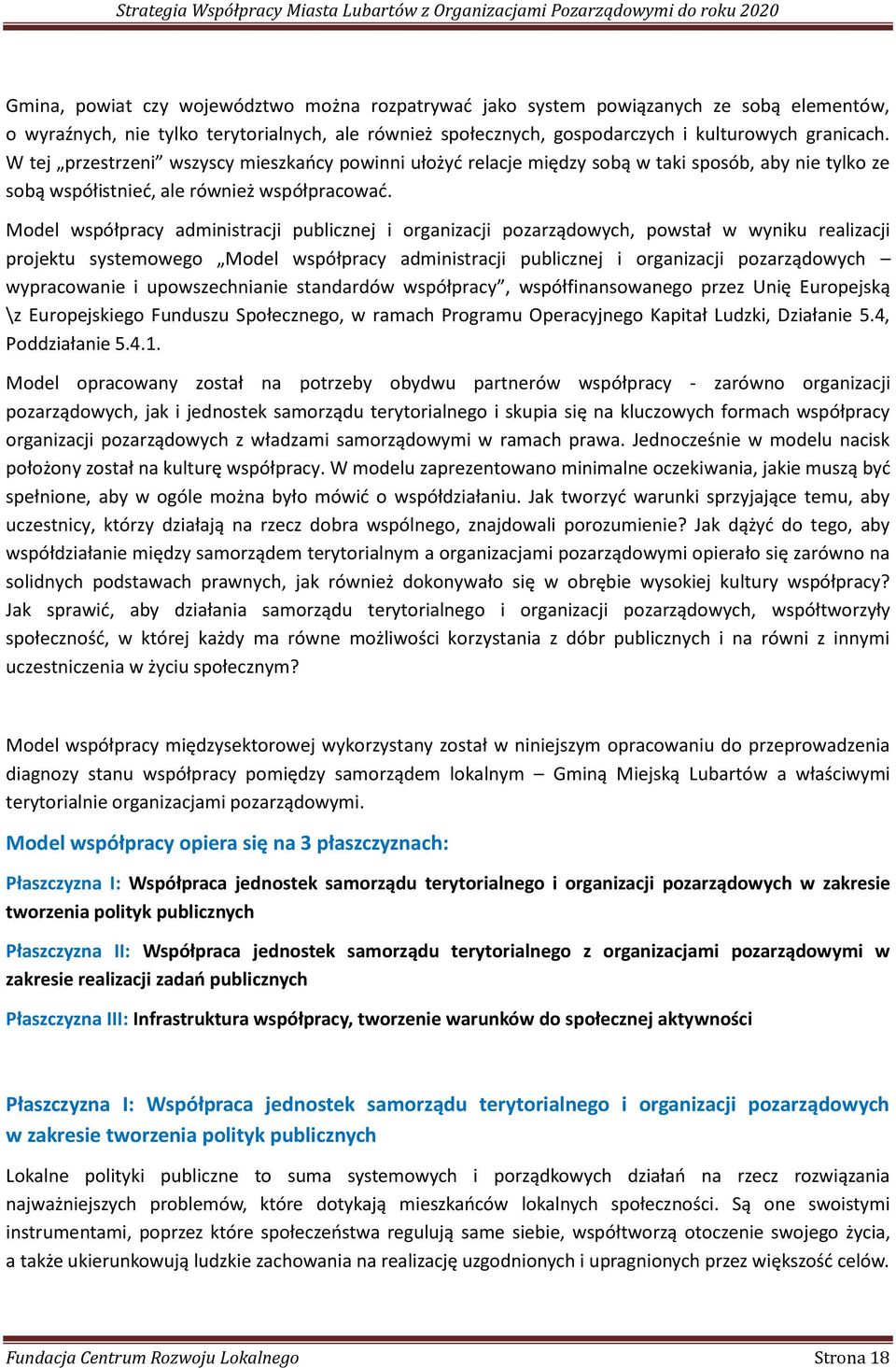 Model współpracy administracji publicznej i organizacji pozarządowych, powstał w wyniku realizacji projektu systemowego Model współpracy administracji publicznej i organizacji pozarządowych