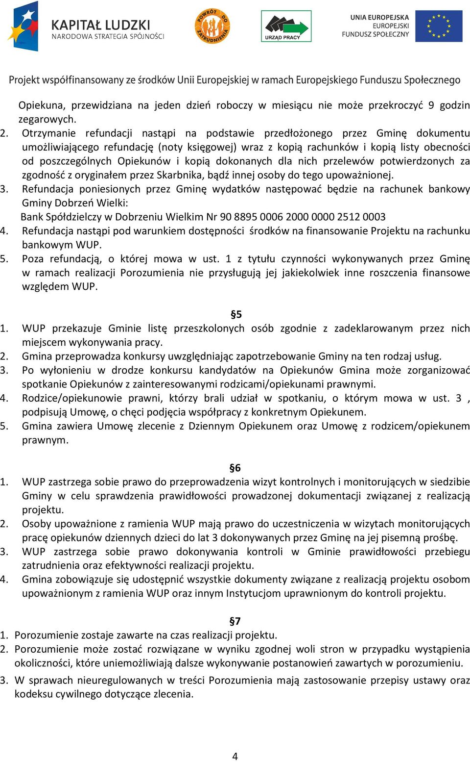 kopią dokonanych dla nich przelewów potwierdzonych za zgodność z oryginałem przez Skarbnika, bądź innej osoby do tego upoważnionej. 3.