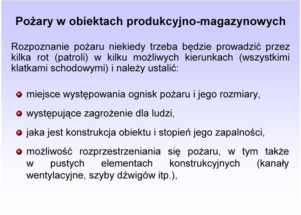 pożaru i jego rozmiary, występujące zagrożenie dla ludzi, jaka jest konstrukcja obiektu i stopień jego zapalności,