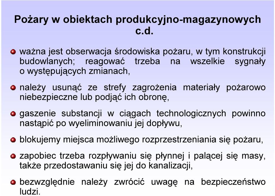 ważna jest obserwacja środowiska pożaru, w tym konstrukcji budowlanych; reagować trzeba na wszelkie sygnały o występujących zmianach, należy usunąć