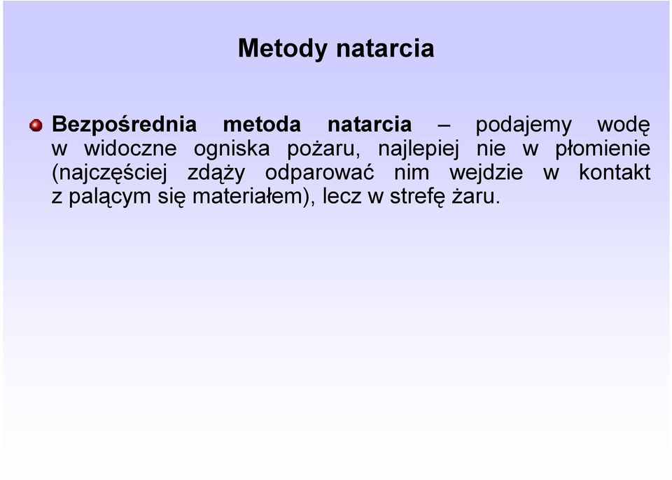 nie w płomienie (najczęściej zdąży odparować nim