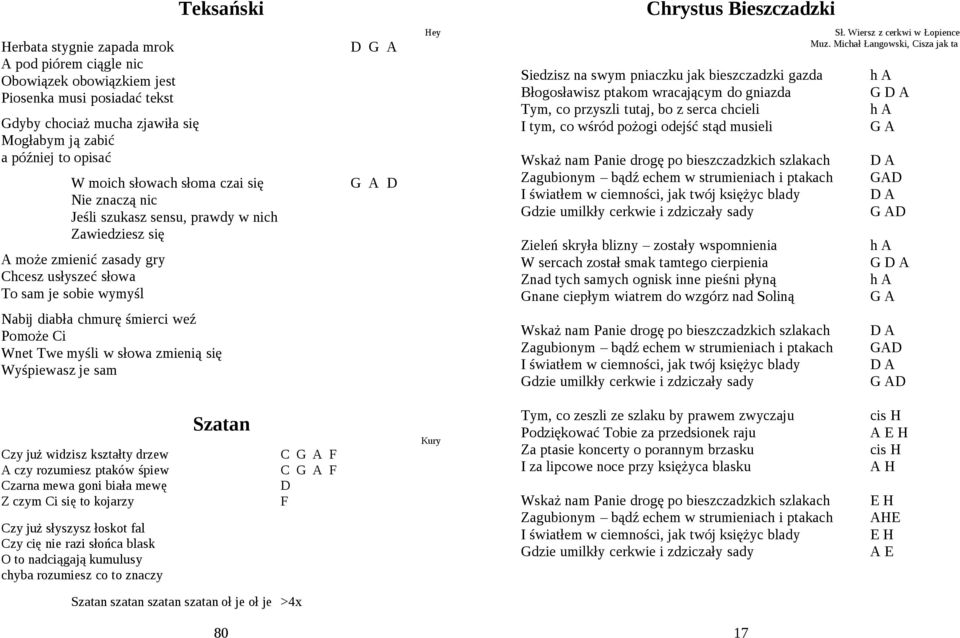 śmierci weź Pomoże Ci Wnet Twe myśli w słowa zmienią się Wyśpiewasz je sam D G A G A D Hey Siedzisz na swym pniaczku jak bieszczadzki gazda Błogosławisz ptakom wracającym do gniazda Tym, co przyszli