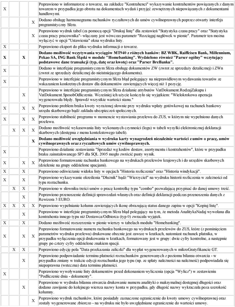 Poprawiono wydruk tabel (za pomocą opcji "Drukuj listę" dla zestawień "Statystyka czasu pracy" oraz "Statystyka czasu pracy pracownika"- włączany jest wówczas parametr "Rozciągaj nagłówek w pionie".